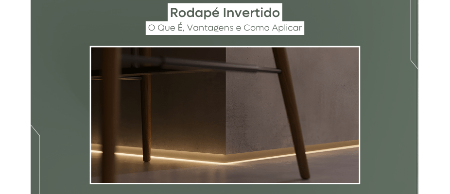 Rodapé Invertido: O Que É, Vantagens e Como Aplicar | Casa Serra