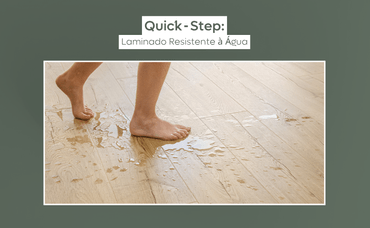 Laminado Resistente à Água Quick-Step: Vale a Pena? | Casa Serra